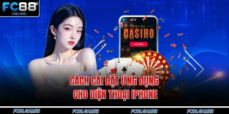 Tải App FC88 2 Cách cài đặt ứng dụng cho điện thoại Iphone