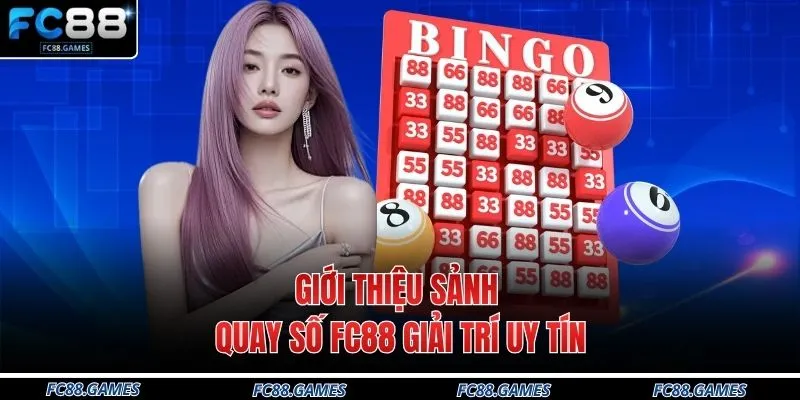 Quay Số FC88 1 Giới thiệu sảnh quay số FC88 giải trí uy tín