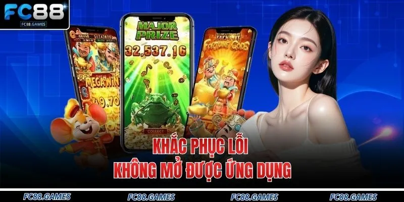 Tải App FC88 4 Khắc phục lỗi không mở được ứng dụng