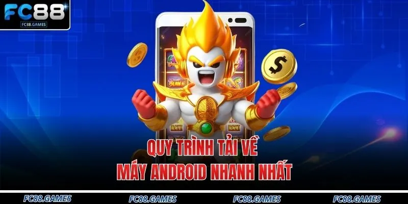 Tải App FC88 3 Quy trình tải về máy Android nhanh nhất