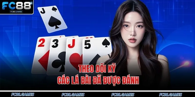 Cách Nhớ Bài Tiến Lên Tại FC88 Chuẩn Xác Nhất 2026 3 Theo dõi kỹ các lá bài đã được đánh